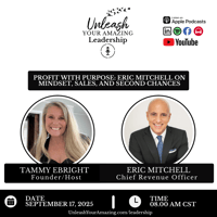 Profit with Purpose: Eric Mitchell on The Why of Money, Leadership, and Second Chances